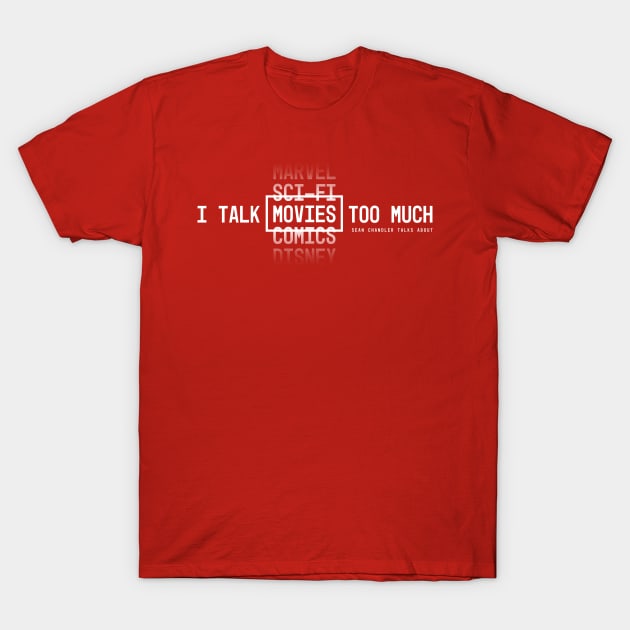 I Talk _____ Too Much T-Shirt by Sean Chandler Talks About